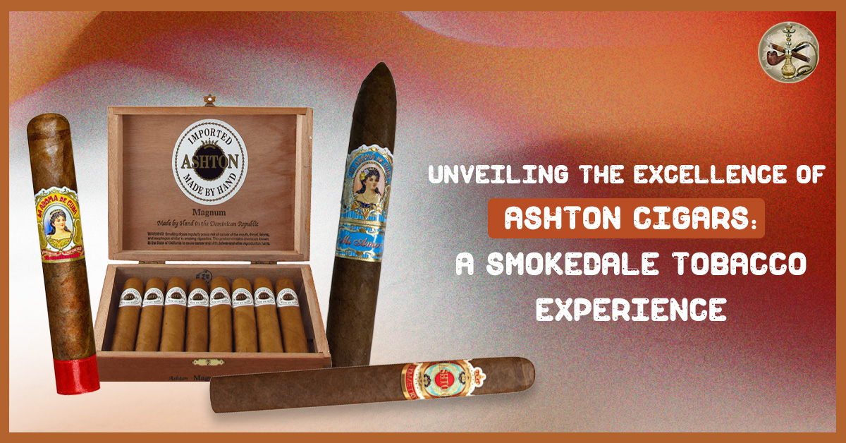 Unveiling the Excellence of Ashton Cigars: A Smokedale Tobacco Experience